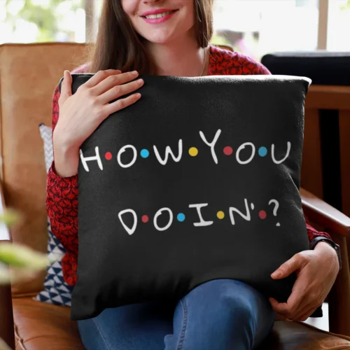 Tv Friends Pillowcase #25 How you doin’