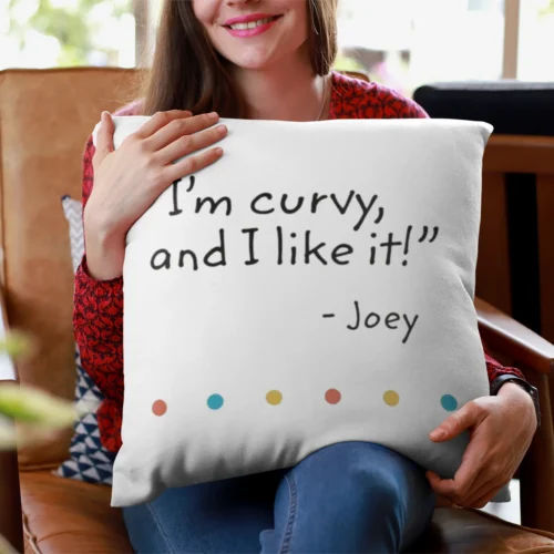 Tv Friends Pillowcase #10 I’m curvy and I like it